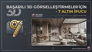 3D Görselleştirmede 7 Temel İpucu